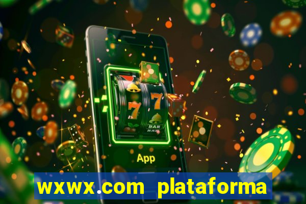 wxwx.com plataforma de jogos